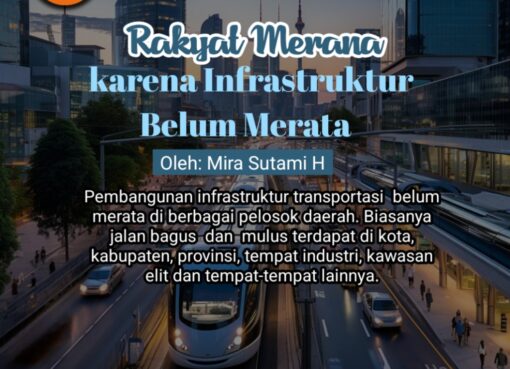 Rakyat Merana karena Infrastruktur Belum Merana
