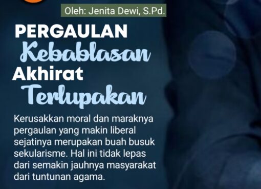 Pergaulan Kebablasan, Akhirat Terlupakan
