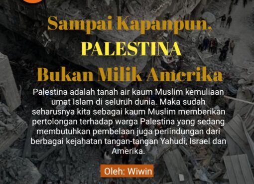 Sampai Kapanpun Palestina Bukan Milik Amerika