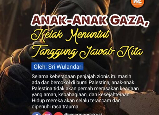Anak-Anak Gaza, Kelak Menuntut Tanggung Jawab Kita