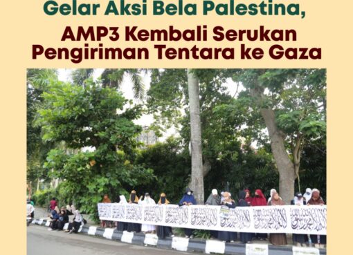 Gelar Aksi Bela Palestina, AMP3 Kembali Serukan Pengiriman Tentara ke Gaza