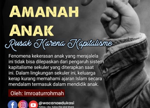 Amanah Anak, Rusak Karena Kapitalisme