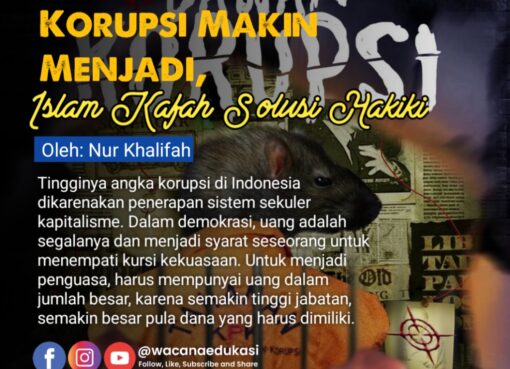 Korupsi Makin Menjadi, Islam Kafah Solusi Hakiki