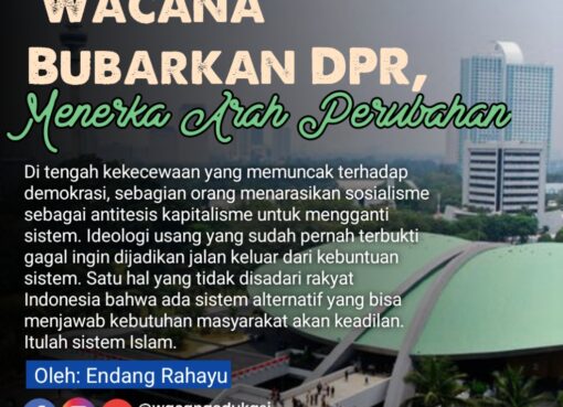 Wacana Bubarkan DPR, Menerka Arah Perubahan